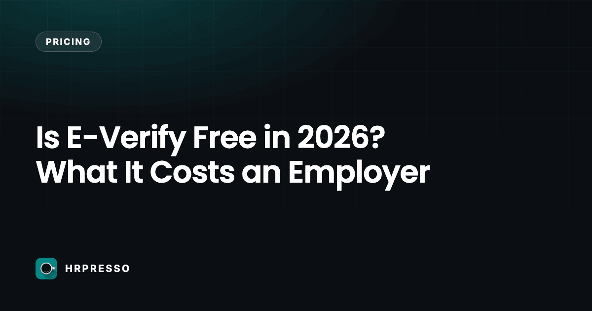 Is E-Verify Free in 2026? What It Costs an Employer